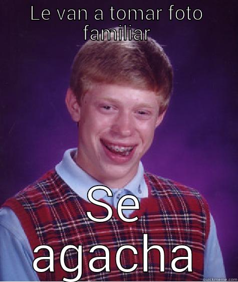 LE VAN A TOMAR FOTO FAMILIAR SE AGACHA Bad Luck Brian
