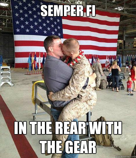 semper fi in the rear with the gear  Gay Marine