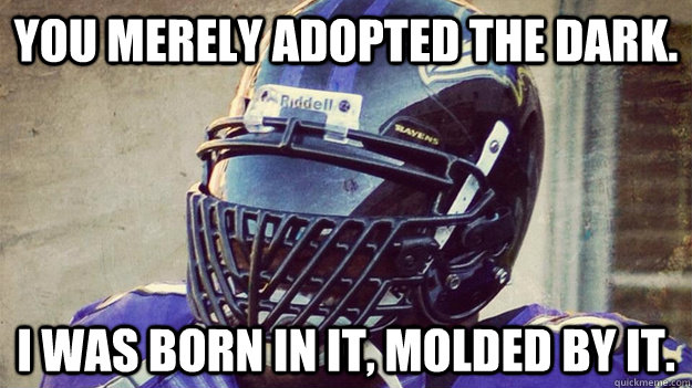 You Merely adopted the dark. I was born in it, molded by it. - You Merely adopted the dark. I was born in it, molded by it.  Ray Bane