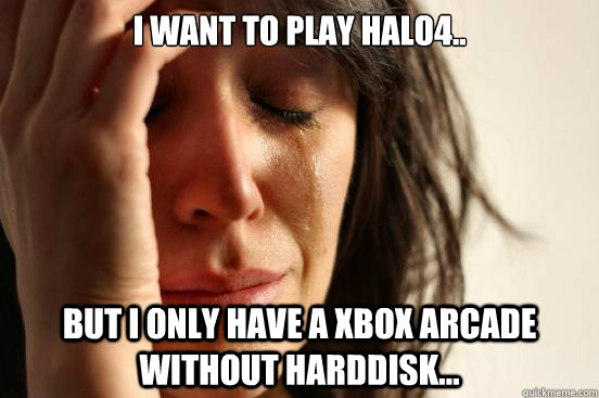 I want to play Halo4.. but i only have a xbox arcade without harddisk...  First World Problems