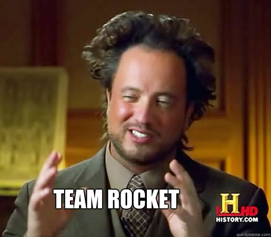  team rocket  Ancient Aliens