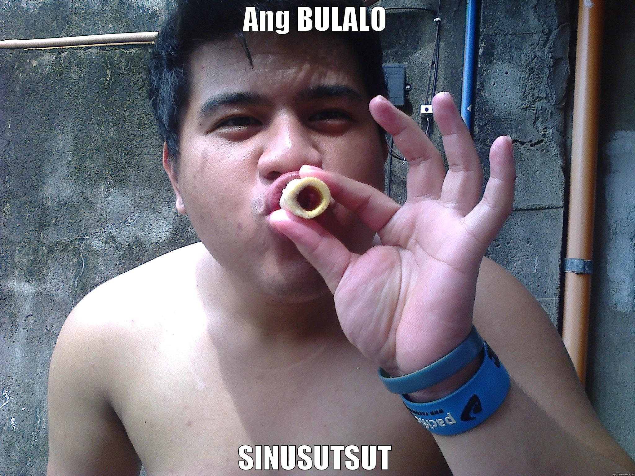 ANG BULALO SINUSUTSUT Misc
