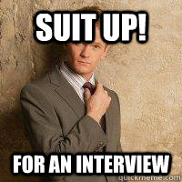 suit up! for an interview  Barney meme