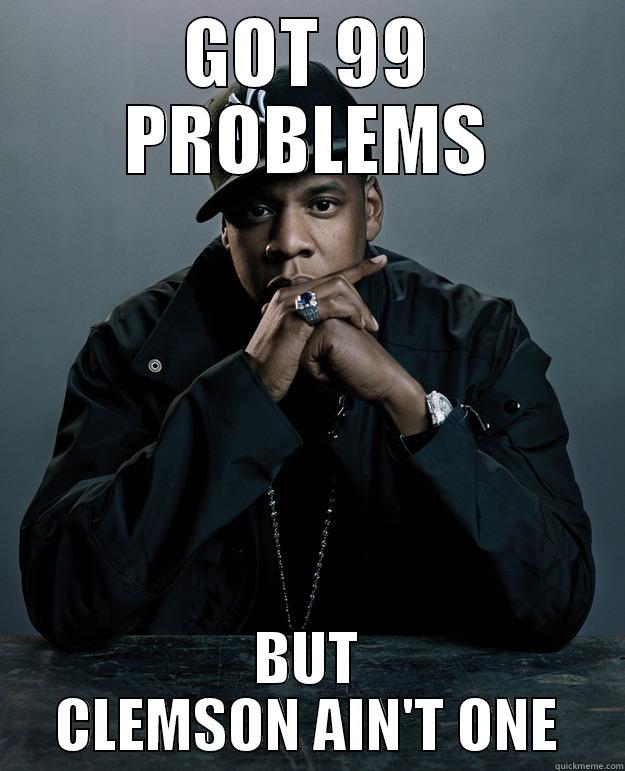 GOT 99 PROBLEMS BUT CLEMSON AIN'T ONE Jay Z Problems