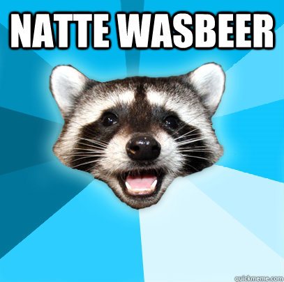 NATTE WASBEER   Lame Pun Coon
