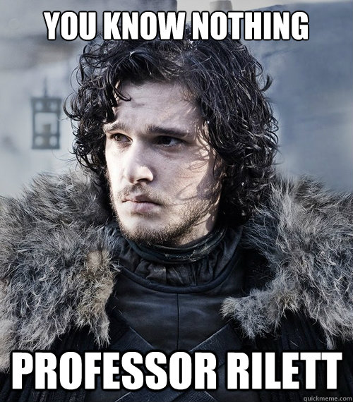 you know nothing professor rilett  Jon Snow