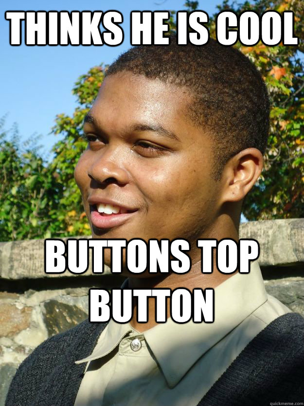 Thinks he is cool buttons top button  