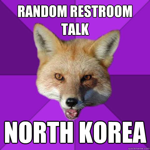 Random restroom talk NORTH KOREA  Forensics Fox