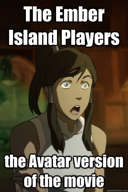 The Ember Island Players the Avatar version of the movie  Korra Shocked