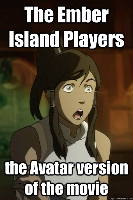 The Ember Island Players the Avatar version of the movie - The Ember Island Players the Avatar version of the movie  Korra Shocked