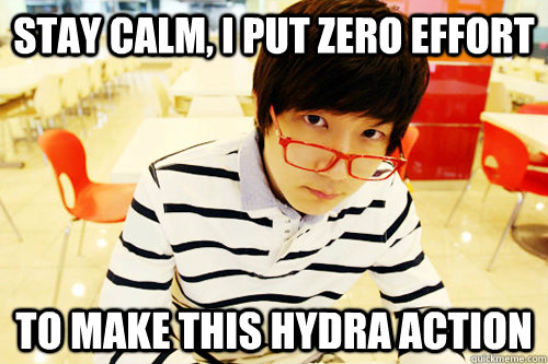 stay calm, i put zero effort to make this hydra action - stay calm, i put zero effort to make this hydra action  Hipster Jaedong