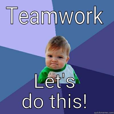 baby  steps to teamwork - TEAMWORK LET'S DO THIS! Success Kid