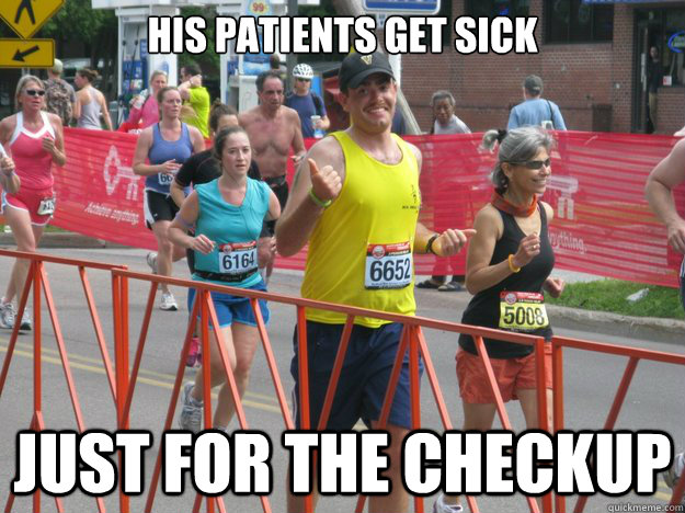 His patients get sick just for the checkup - His patients get sick just for the checkup  Ridiculously Photogenic Doctor