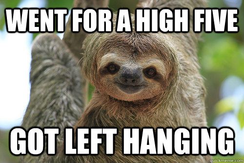 went for a high five got left hanging - went for a high five got left hanging  Misc