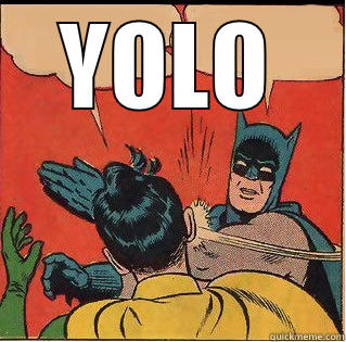 YOLO  Slappin Batman