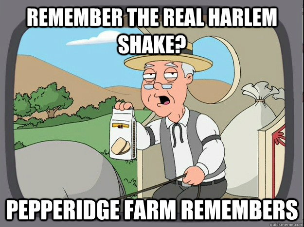 remember the real harlem shake? pepperidge Farm remembers  Pepridge Farm