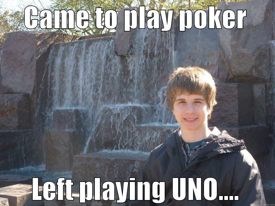CAME TO PLAY POKER LEFT PLAYING UNO.... Misc