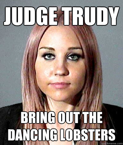 JUDGE TRUDY BRING OUT THE DANCING LOBSTERS  