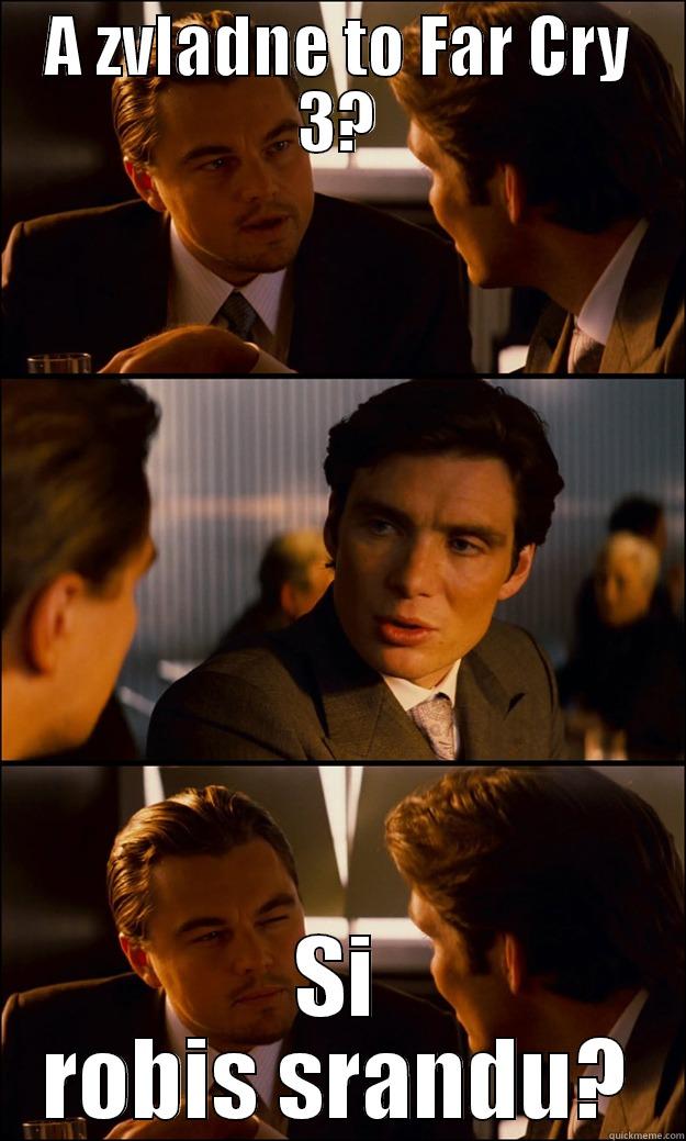 A ZVLADNE TO FAR CRY 3? SI ROBIS SRANDU? Inception