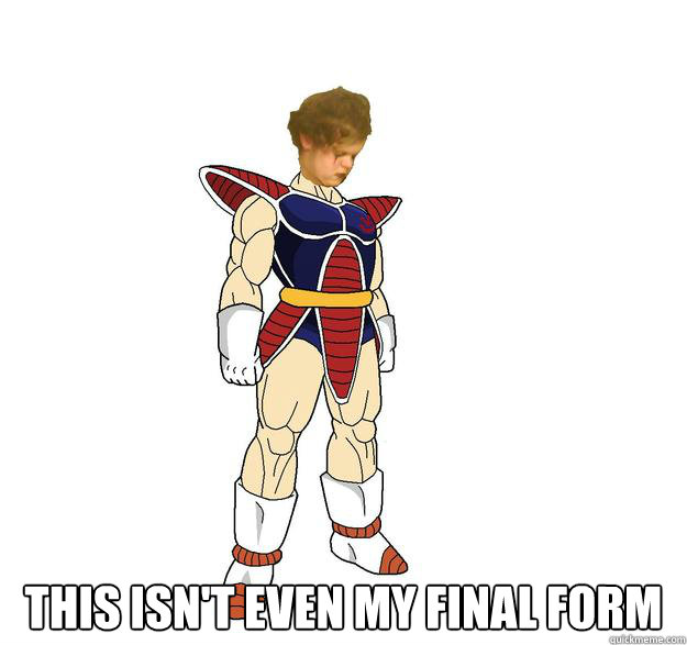  This isn't even my final form -  This isn't even my final form  Misc