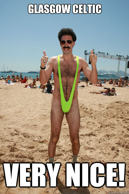 Glasgow celtic very nice!  Borat Not