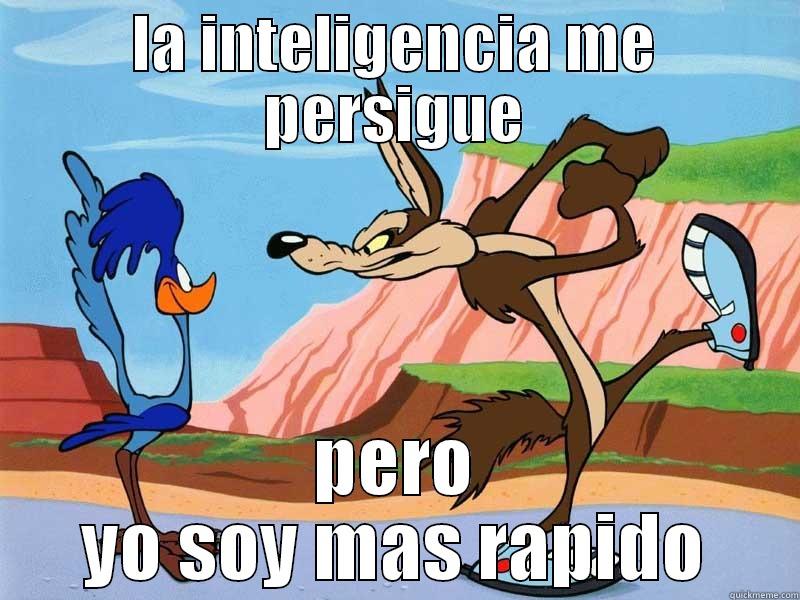 LA INTELIGENCIA ME PERSIGUE PERO YO SOY MAS RAPIDO Misc