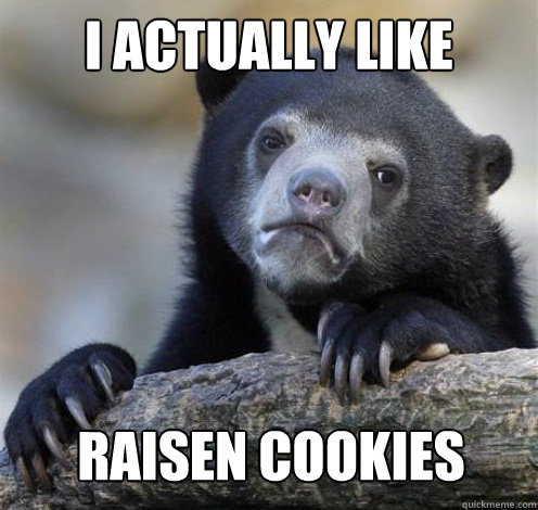 I ACTUALLY LIKE RAISEN COOKIES - I ACTUALLY LIKE RAISEN COOKIES  Confession Bear Eating