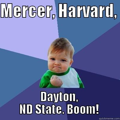 MERCER, HARVARD,  DAYTON, ND STATE. BOOM! Success Kid