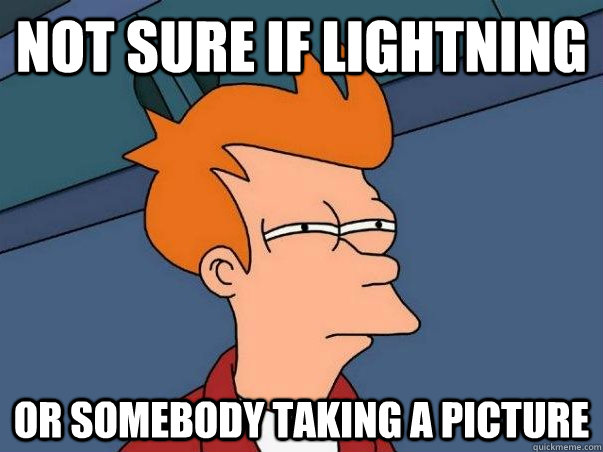 not sure if lightning or somebody taking a picture  Colorblind Futurama Fry