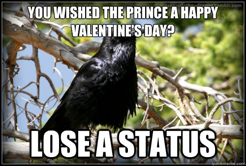 YOU WISHED THE PRINCE A hAPPY vALENTINE'S DAY? lOSE A STATUS  