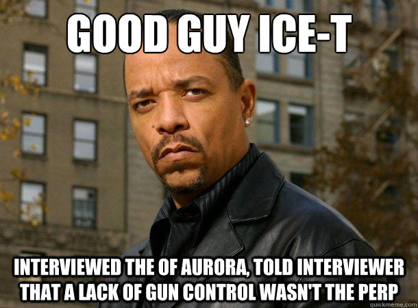 good guy Ice-T interviewed the of aurora, told interviewer that a lack of gun control wasn't the perp  