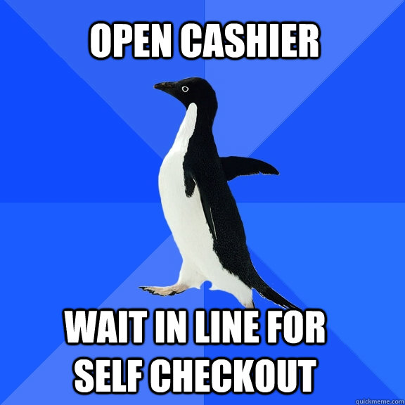 Open cashier  wait in line for self checkout  Socially Awkward Penguin