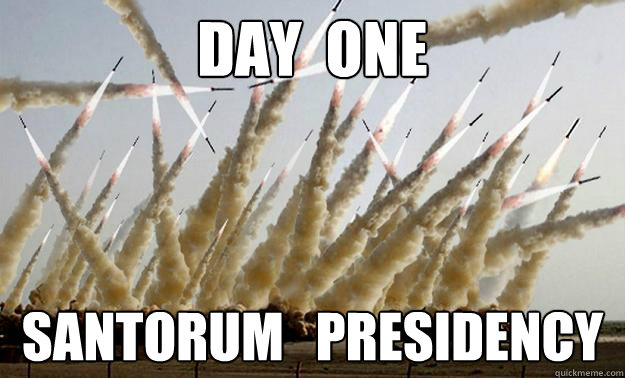 day  one Santorum   presidency  