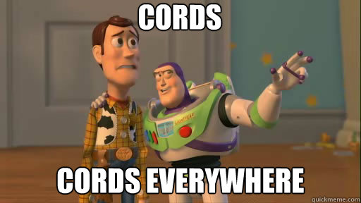 Cords cords everywhere  Everywhere