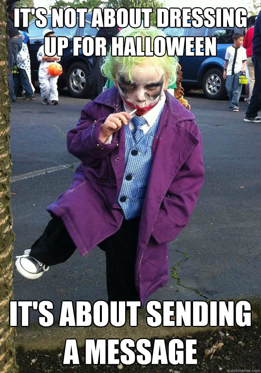 It's not about dressing up for halloween  it's about sending a message   Joker kid