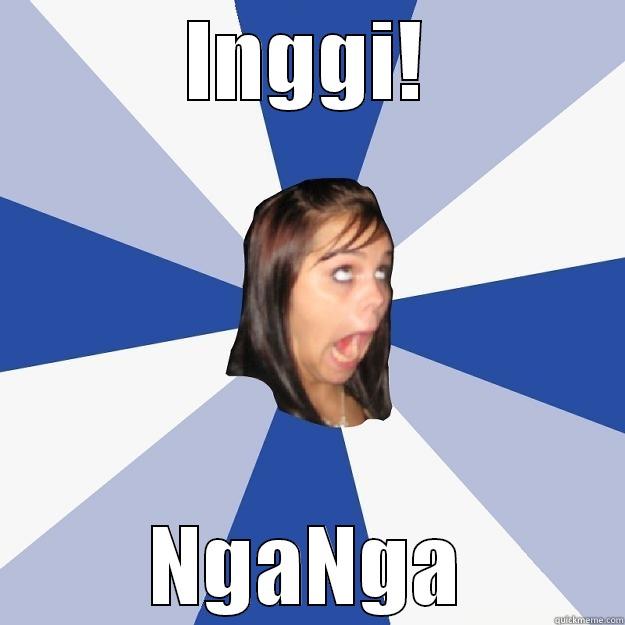 INGGI! NGANGA Annoying Facebook Girl