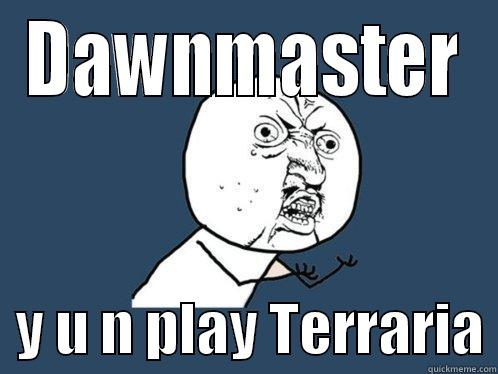 DAWNMASTER   Y U N PLAY TERRARIA Y U No