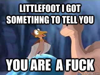 LittleFoot I got Sometihng to Tell You You are  a Fuck - LittleFoot I got Sometihng to Tell You You are  a Fuck  Petrie