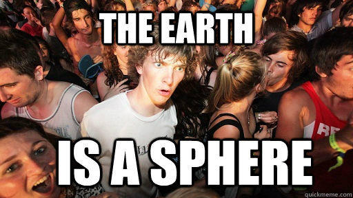 The Earth Is a sphere - The Earth Is a sphere  Sudden Clarity Clarence