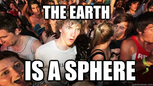 The Earth Is a sphere  Sudden Clarity Clarence