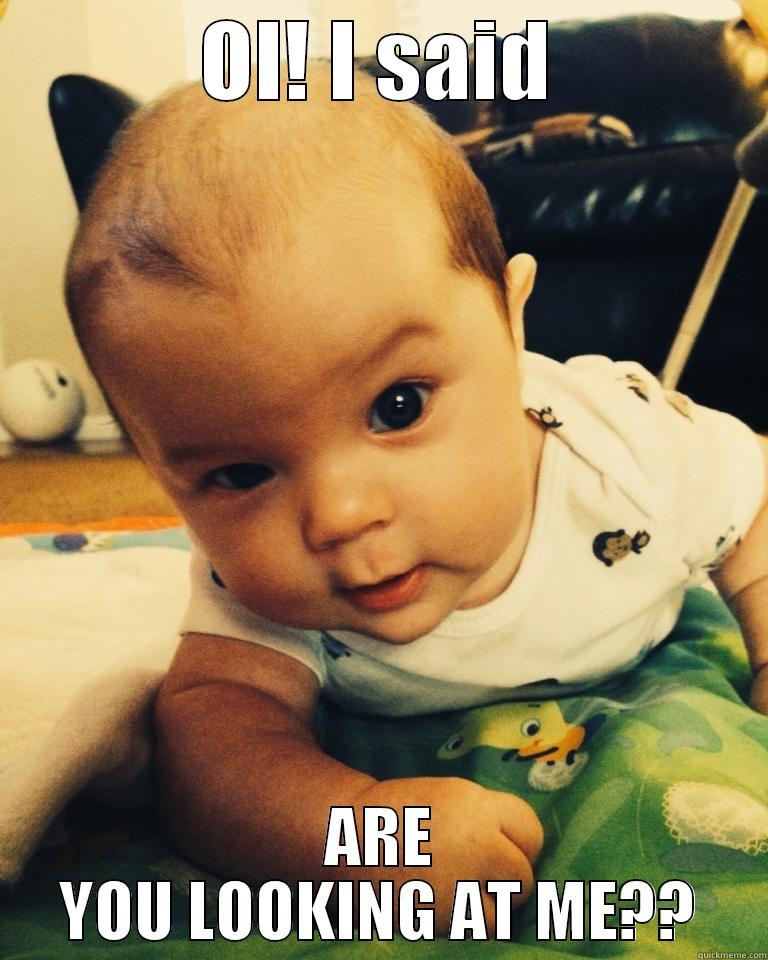 wtf baby - OI! I SAID ARE YOU LOOKING AT ME?? Misc