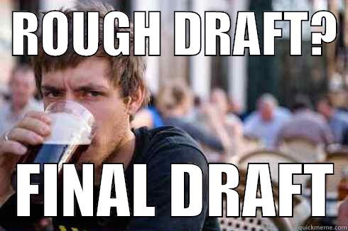  ROUGH DRAFT?    FINAL DRAFT Lazy College Senior