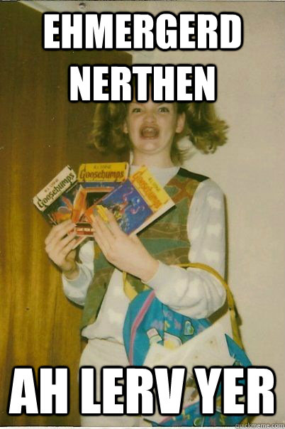 ehmergerd nerthen ah lerv yer  BERKS