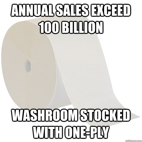 Annual sales exceed 100 Billion Washroom stocked with one-ply - Annual sales exceed 100 Billion Washroom stocked with one-ply  Misc