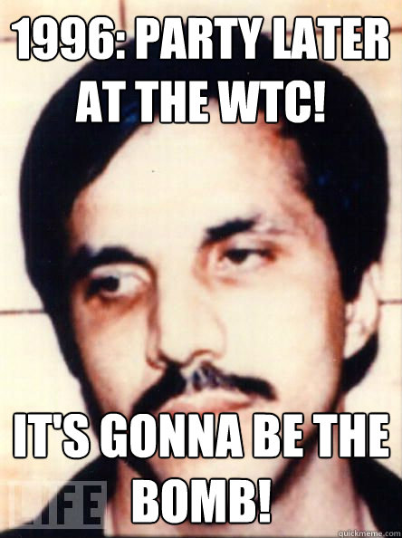 1996: party later at the wtc! it's gonna be the bomb! - 1996: party later at the wtc! it's gonna be the bomb!  Anarchic Abdul