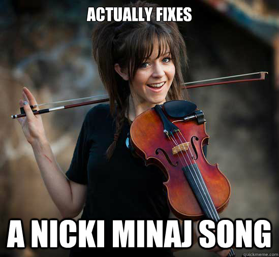 actually fixes a nicki minaj song  Lindsey Stirling