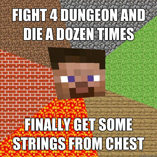 Fight 4 dungeon and die a dozen times Finally get some strings from chest  Minecraft