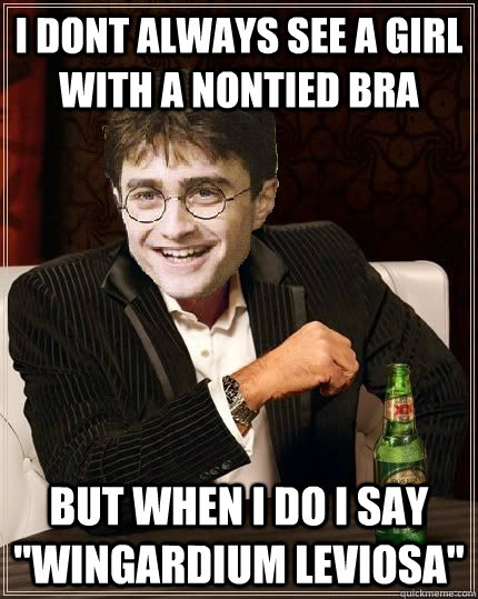 i dont always see a girl with a nontied bra  But when i do i say 