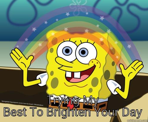  TRYING MY BEST TO BRIGHTEN YOUR DAY Spongebob rainbow
