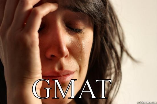  GMAT  First World Problems